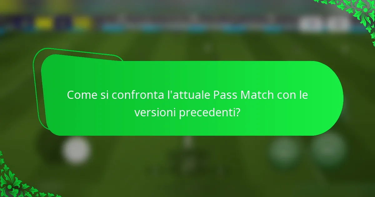 Come si confronta l'attuale Pass Match con le versioni precedenti?
