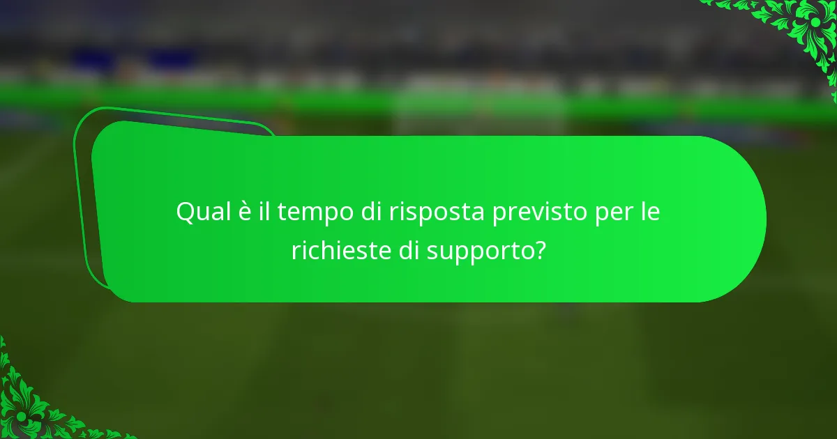 Qual è il tempo di risposta previsto per le richieste di supporto?