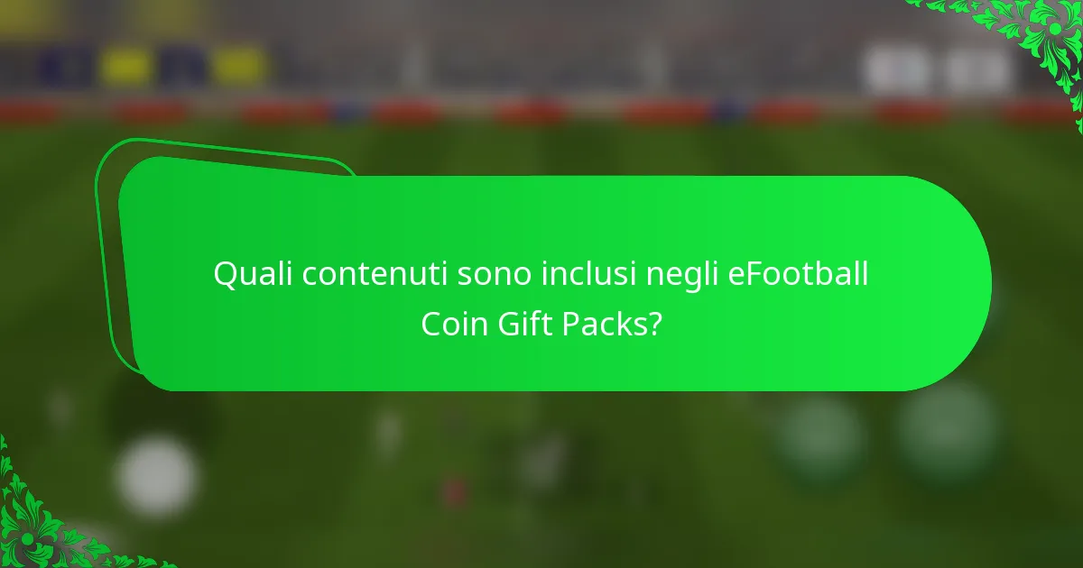 Quali contenuti sono inclusi negli eFootball Coin Gift Packs?